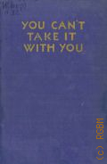 Moss H., You can't take it with you  [cop.1937]