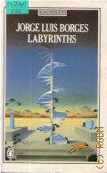 Borges J.L., Labyrinths. Selected Stories and Other Writings  1981 (King Penguin)