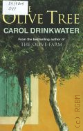 Drinkwater C., The Olive Tree. Personal Journey Through Mediterranean Olive Groves  2009