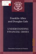 Allen F., Understanding Financial Crises  2009