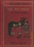 Baker .B., The pet pony, and other stories  [Cop. 1928] (True story series)