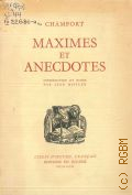 Chamfort N.de, Maximes et anecdotes  [cop.1944] (Chefs-d'oeuvre franais)