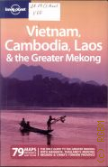 Ray N., Vietnam, Cambodia, Laos & the Greater Mekong  2009 (Lonely Planet)