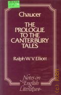 Elliott R.W.V., Chaucer. The Prologue to the Canterbury Tales  1982