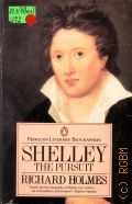 Holmes R., Shelley the Pursuit  1987 (Penguin Literary Biographies)