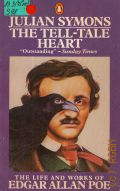 Symons J., The Tell-Tale Heart. The Life and Works of Edgar Allan Poe  1981