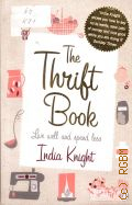 Knight I., The Thrift Book. Live Well and Spend Less  2009