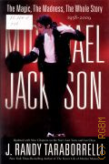 Taraborrelli J. R., Michael Jackson. The Magic, the Madness, the Whole Story, 1958-2009  2009