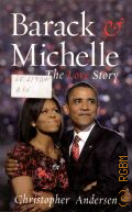 Andersen C., Barack & Michelle. The Love Story  2010