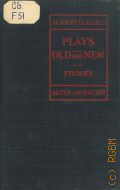 Plays old and new  [cop.1928] (Academy classics for junior high schools)