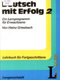 Griesbach H., Ein Lernprogramm fur Erwachsene. Lehrbuch fur Fortgeschrittene. Deutsch mit Erfolg Bd.2  1993 ([Deutsch fur Auslander])