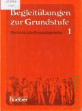 Fischer P., . Begleitubungen zur Grundstufe Bd. 1  1997 (Deutsch als Fremdsprache)