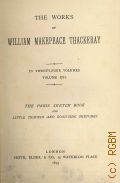 Thackeray W.M., The Paris sketch book of Mr. M.A. Titmarsh and Little travels and Road-side sketches. The works of  Willam Makepeace Thackeray Vol.16  1879