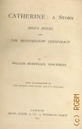 Thackeray W.M., Catherine: a story. Men's wives and The Bedford-Row conspiracy. The works of  Willam Makepeace Thackeray Vol.20  1879