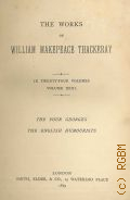 Thackeray W.M., The four Georges. The English humourists of the eighteenth century. The works of  Willam Makepeace Thackeray Vol.23  1879