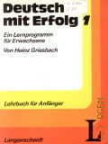 Griesbach H., Ein Lernprogramm fur Erwachsene. Lehrbuch fur Anfanger. Deutsch mit Erfolg Bd.1  1991 ([Deutsch als Fremdsprache])