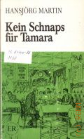 Martin H., Kein Schnaps fur Tamara. [Reihe B]  cop.1975 (ER. Easy Readers. Leicht zu lesen)