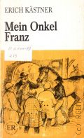 Kastner E., Mein Onkel Franz. Auszug aus dem Erinnerungsbuch 