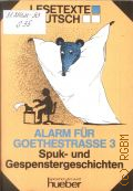 Alarm fur Goethestrasse 3. Spuk- und Gespenstergeschichten  1993 (Lesetexte Deutsch) (Sprachen der Welt)