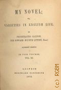 Bulwer-Lytton E.G., Vol. 3. My novel; or, Varieties in English life  1851