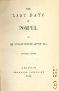 Bulwer-Lytton E.G., The last days of Pompeii  1842 (Collection of British authors. 14)