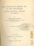 Black W., Mr. Pisistratus Brown, M.P., in the Highlands. The four MacNicols. The pupil of Aurelius  1882 (Collection of British authors. Vol.2048)