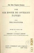 Addison J., The Sir Roger de Coverley papers from the Spectator  [cop.1898] (The lake English classics)