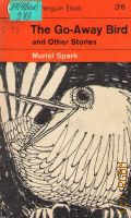 Spark M., The Go-Away Bird and Other Stories  1963