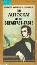 Holmes O.W., The Autocrat of the Breakfast-Table  1968