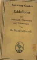 Eddalieder. mit Grammatik, bersetzung und Erlauterungen  1920 (Sammlung Gschen )