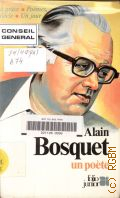 Bosquet A., Alain Bosquet un poete  1985 (Collection folio junior en poesie)