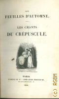 Hugo Victor, Les Feuilles d'automne. Les Chants du cr&#233;puscule  1840