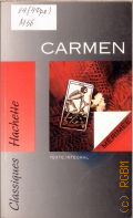 Merimee P., Carmen. texte integral  1993 (Classiques Hachette)