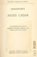 Shakespeare W., Shakespeare's Julius Caesar  [cop.1898] (Eclectic english classics)