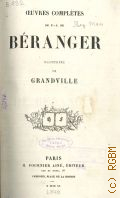 B&#233;ranger Pierre-Jean de, Oeuvres compl&#232;tes de P.-J. de B&#233;ranger  MDCCCXL[1840]