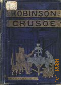 Defoe D., The life and adventures of Robinson Crusoe  [1878]