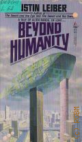 Leiber J., Beyond Humanity  1987