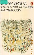 Naipaul V.S., The Overcrowded Barracoon and Other Articles  1981