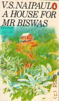 Naipaul V.S., A House for Mr Biswas  1983