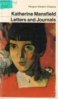 Mansfield K., The Letters and Journals of Katherine Mansfield  1981 (Penguin Modern Classics)