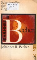 Johannes R.Becher. Leben und Werk  1968 (Schriftsteller der Gegenwart. Deutsche Reihe)