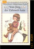 Kunzel H., Vom Jorg, der Zahnweh hatte. Ein Bilderbuch  1990