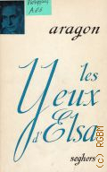 Aragon L., Les yeux d Elsa  1942