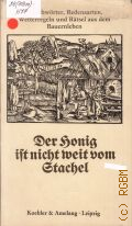 Der Honig ist nicht weit vom Stachel. Sprichworter, Redensarten, Wetterregeln und Ratsel aus dem Bauernleben  1984