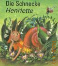 Kozik C., Die Schnecke Henriette  cop.1990 (Fur Kinder von 4 Jahren an)