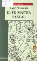 Pirandello L., Il fu Mattia Pascal  2005 (La collezione)