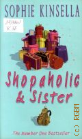 Kinsella S., Shopaholic and Sister. Book 4  2004 (Shopaholic)