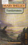 Shelley M., Frankenstein or The Modern Prometheus  1993 (Wordsworth Classics)