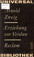 Zweig A., Erziehung vor Verdun. Roman  1977 (Reclams Universal-Bibliothek. Bd.467) (Belletristik)