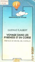 Flaubert G., Voyage Dans Les Pyrenees et en Corse  1983 (Imressions de Voyage)